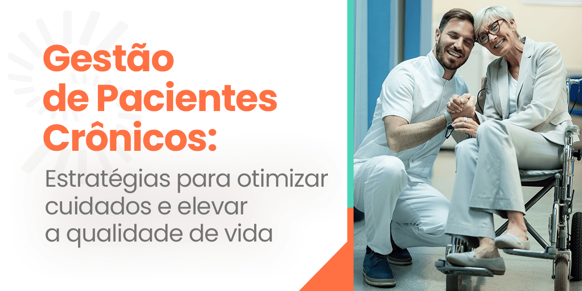 Gestão de Pacientes Crônicos: estratégias para otimizar cuidados e elevar a qualidade de vida